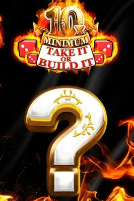 10x Minimum Take It Or Build It