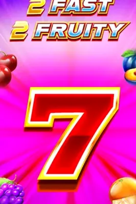 2 Fast 2 Fruity