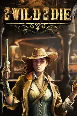 2 Wild 2 Die
