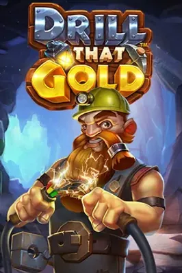 Drill That Gold