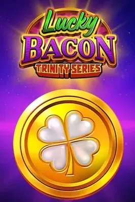 Lucky Bacon: Trinity Series