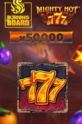 Mighty Hot: 777 Burning Board