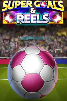 Super Goals & Reels