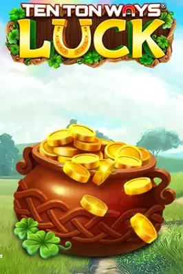 Ten Ton Ways Luck